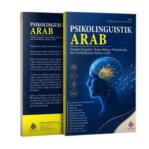Psikolinguistik Arab: Fondasi Kognitif, Pemerolehan, Pemrosesan, dan Pembelajaran Bahasa Arab